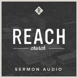 Podcast thumbnail for Reach Church Sermons