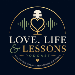 Podcast thumbnail for Love, Life & Lessons