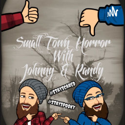 Podcast thumbnail for Small Town Horror with Johnny & Randy