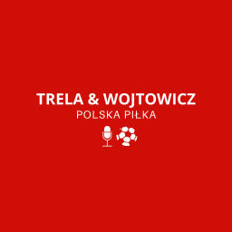 Podcast thumbnail for TRELA & WOJTOWICZ - POLSKA PIŁKA
