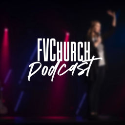 Podcast thumbnail for FV.Church Podcast