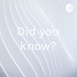 Podcast thumbnail for Did you know?