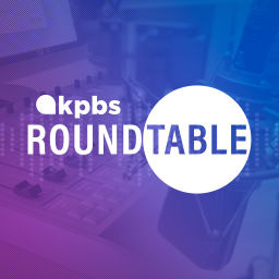 Podcast thumbnail for KPBS Roundtable