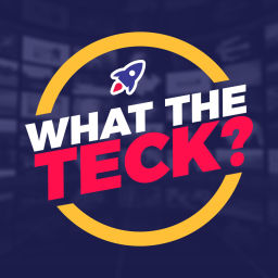 Podcast thumbnail for What The Teck?