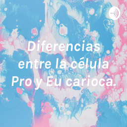 Podcast thumbnail for Diferencias entre la célula Pro y Eu carioca.