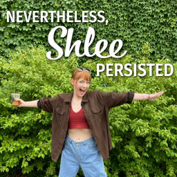 Podcast thumbnail for Nevertheless, Shlee Persisted