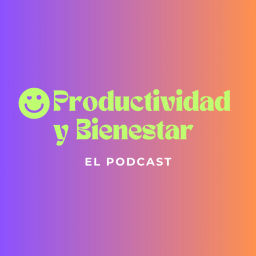 Podcast thumbnail for Productividad y bienestar