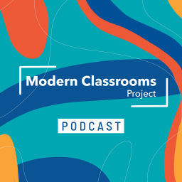Podcast thumbnail for Modern Classrooms Project Podcast