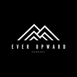 Podcast thumbnail for Ever Upward Podcast