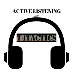 Podcast thumbnail for ACTIVE LISTENING by T4Tactics
