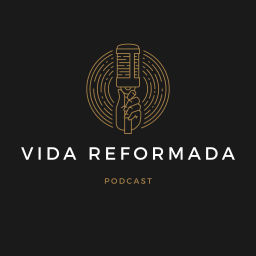 Podcast thumbnail for Vida Reformada