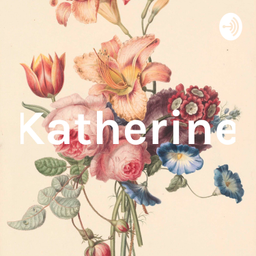 Podcast thumbnail for Katherine