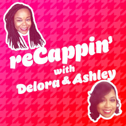 Podcast thumbnail for reCappin' with Delora & Ashley Podcast