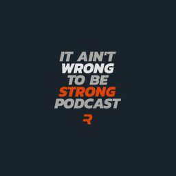 Podcast thumbnail for It Ain’t Wrong to be Strong Podcast