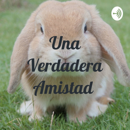 Podcast thumbnail for Una Verdadera Amistad