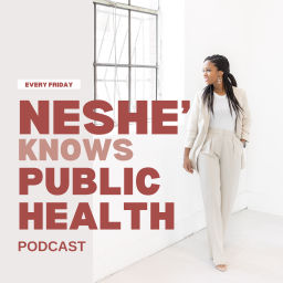 Podcast thumbnail for Neshé Knows Public Health Podcast