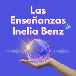 Podcast thumbnail for Las Enseñanzas de Inelia Benz