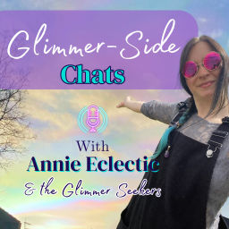 Podcast thumbnail for Glimmer Side Chat's | Annie Eclectic