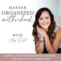 Podcast thumbnail for MASTER ORGANIZED MOTHERHOOD | Home Organization, Daily Routines, Time Management, Cleaning, Decluttering