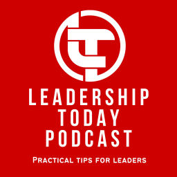 Podcast thumbnail for Leadership Today - Practical Tips For Leaders
