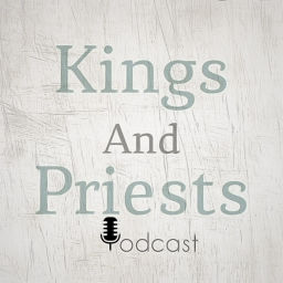 Podcast thumbnail for Kings And Priests Podcast