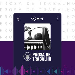 Podcast thumbnail for Prosa de Trabalho - Ministério Público do Trabalho