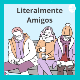 Podcast thumbnail for Literalmente Amigos
