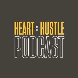 Podcast thumbnail for Heart + Hustle Podcast