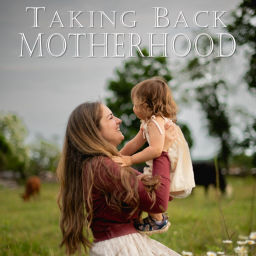 Podcast thumbnail for Taking Back Motherhood