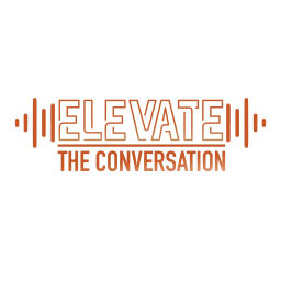Podcast thumbnail for Elevate The Conversation