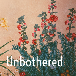 Podcast thumbnail for Unbothered