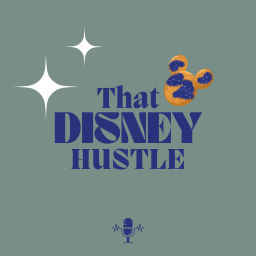 Podcast thumbnail for That Disney Hustle