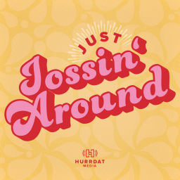 Podcast thumbnail for Just Jossin' Around