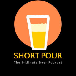 Podcast thumbnail for Short Pour: The 1-Minute Beer Podcast