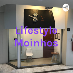 Podcast thumbnail for Lifestyle Moinhos