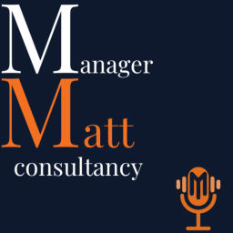Podcast thumbnail for Manager Matt Consultancy