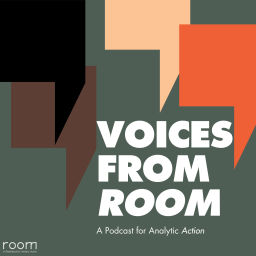 Podcast thumbnail for Voices from ROOM: A Podcast for Analytic Action
