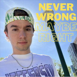 Podcast thumbnail for Never Wrong Maybe Right