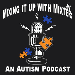 Podcast thumbnail for Mixing it up with Mixter: An Autism Podcast