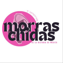 Podcast thumbnail for Morras Chidas De La Historia De México