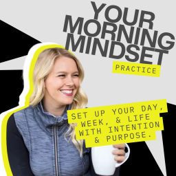 Podcast thumbnail for Your Morning Mindset Practice