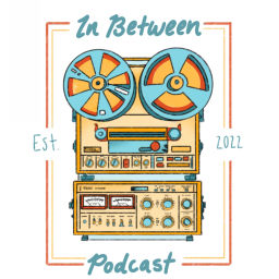 Podcast thumbnail for In Between Podcast - With Daphne And AJ