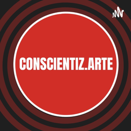 Podcast thumbnail for ConscientizArte
