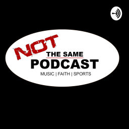 Podcast thumbnail for Not the Same Podcast