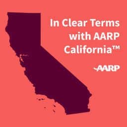 Podcast thumbnail for In Clear Terms with AARP California™
