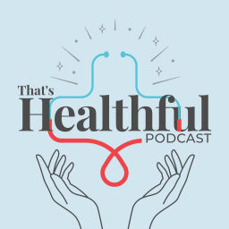 Podcast thumbnail for That's Healthful