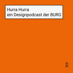 Podcast thumbnail for Hurra Hurra – ein Designpodcast der BURG
