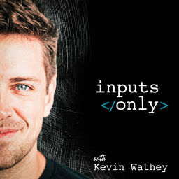 Podcast thumbnail for Inputs Only