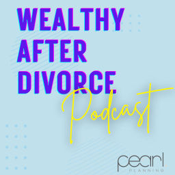Podcast thumbnail for Wealthy After Divorce
