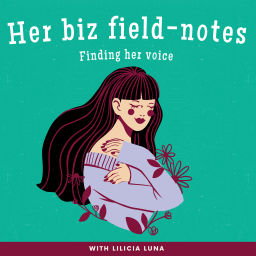 Podcast thumbnail for Her biz field-notes | Finding her voice